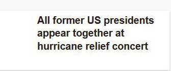 Screenshot from the 'Independent': 'All former US presidents appear together at hurricane relief concert'