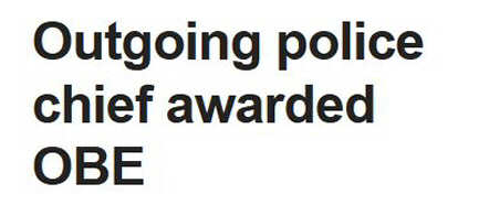 Screenshot of BBC headline: 'Outgoing police chief awarded OBE
