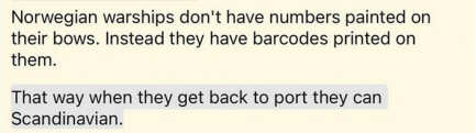 Screenshot of joke: 'Norwegian warships have barcodes so that they can Scandinavian'