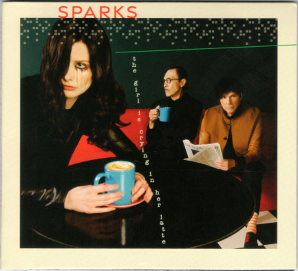 Front cover of 'The Girl Is Crying In Her Latte' by Sparks